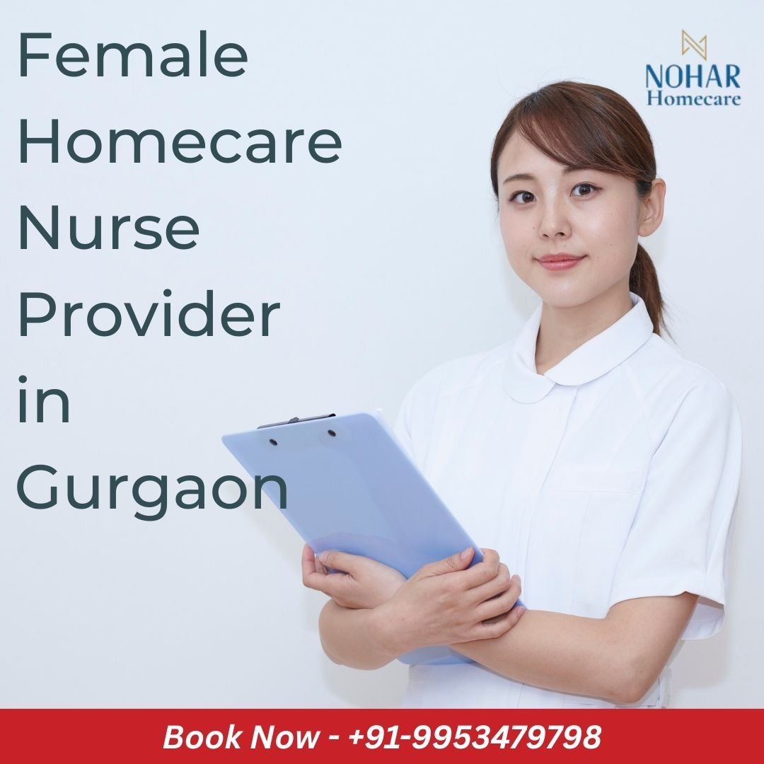 Female Homecare Nurse Provider in Gurgaon