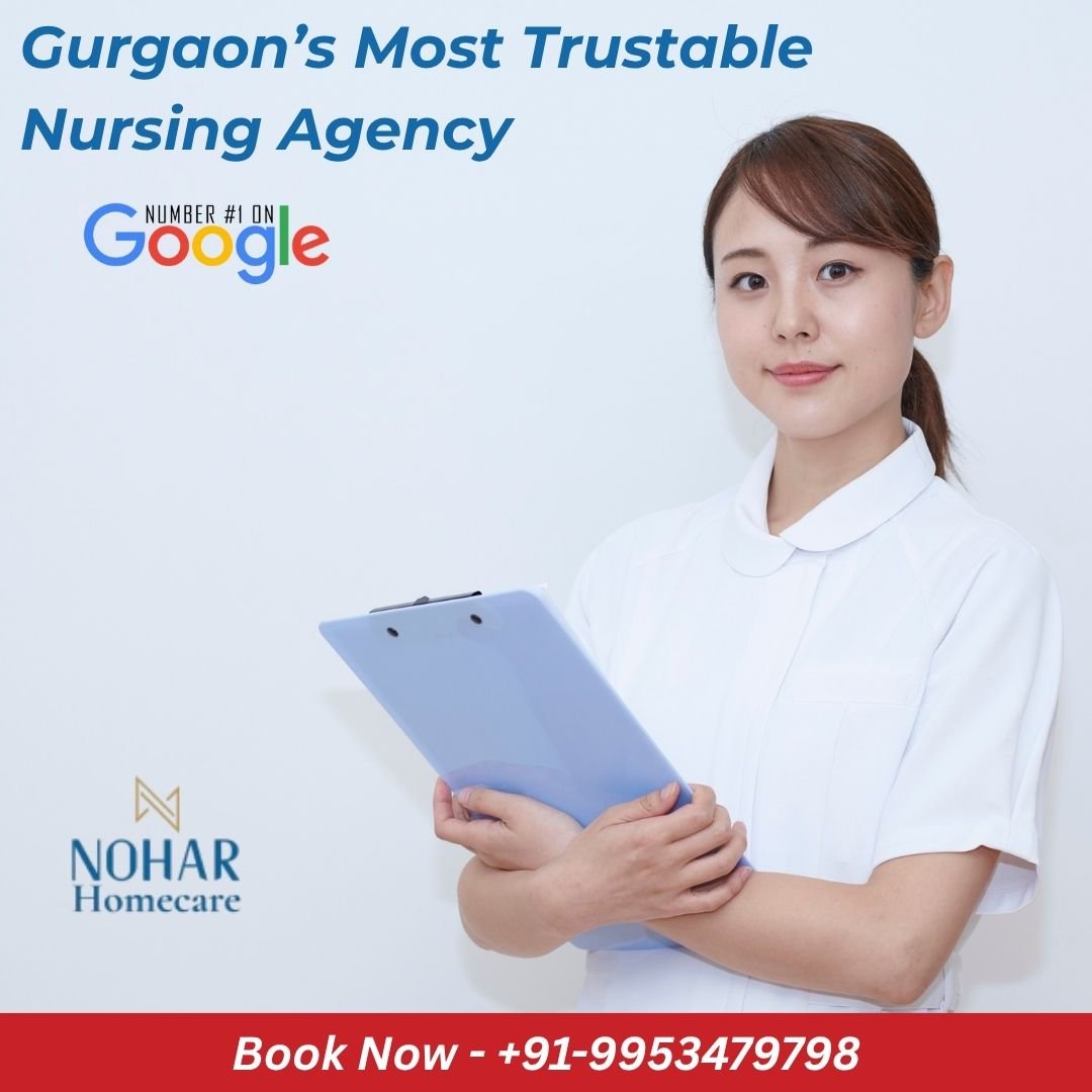 Gurgaon’s Most Trustable Nursing Agency – Professional Homecare You Can Rely On