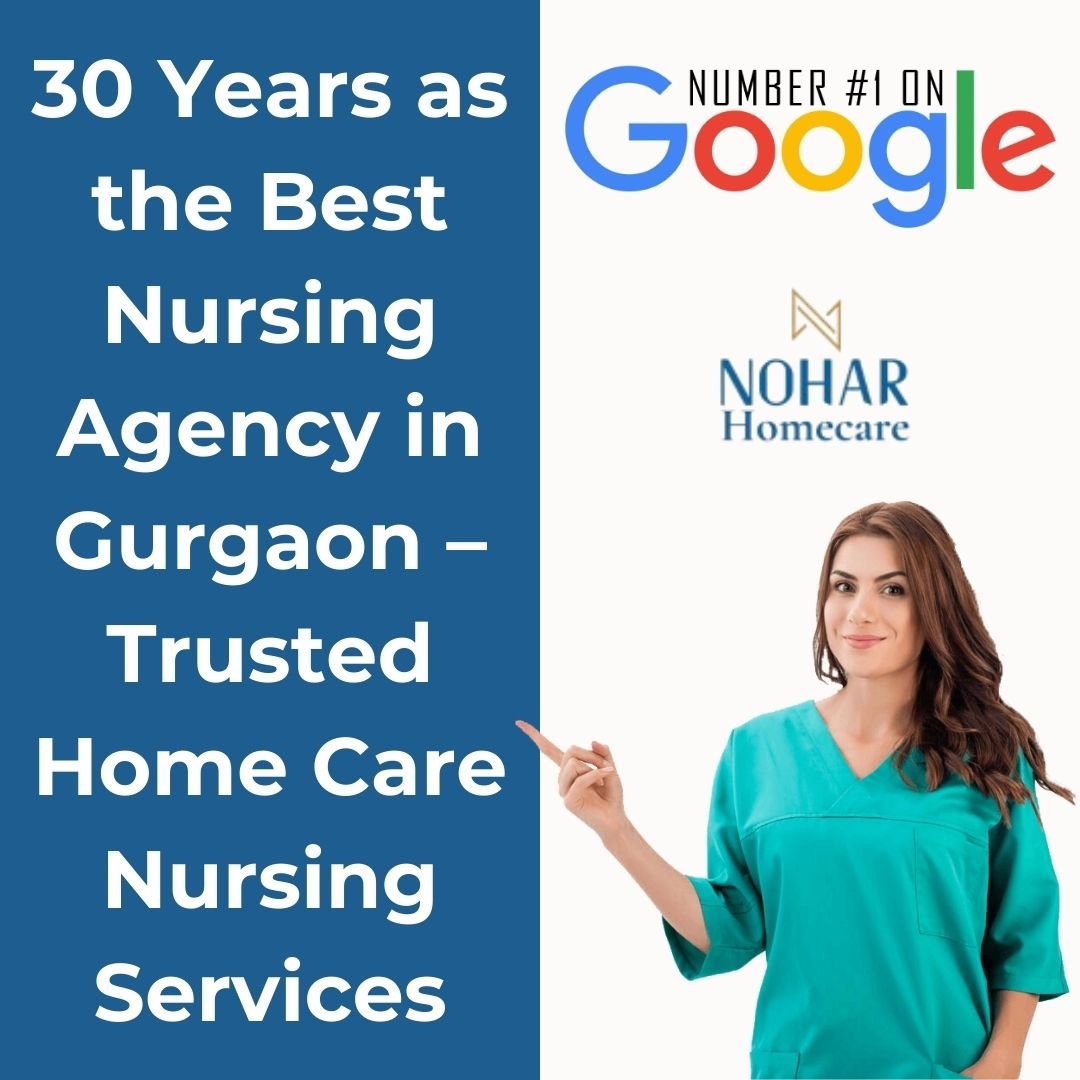30 Years as the Best Nursing Agency in Gurgaon – Trusted Home Care Nursing Services
