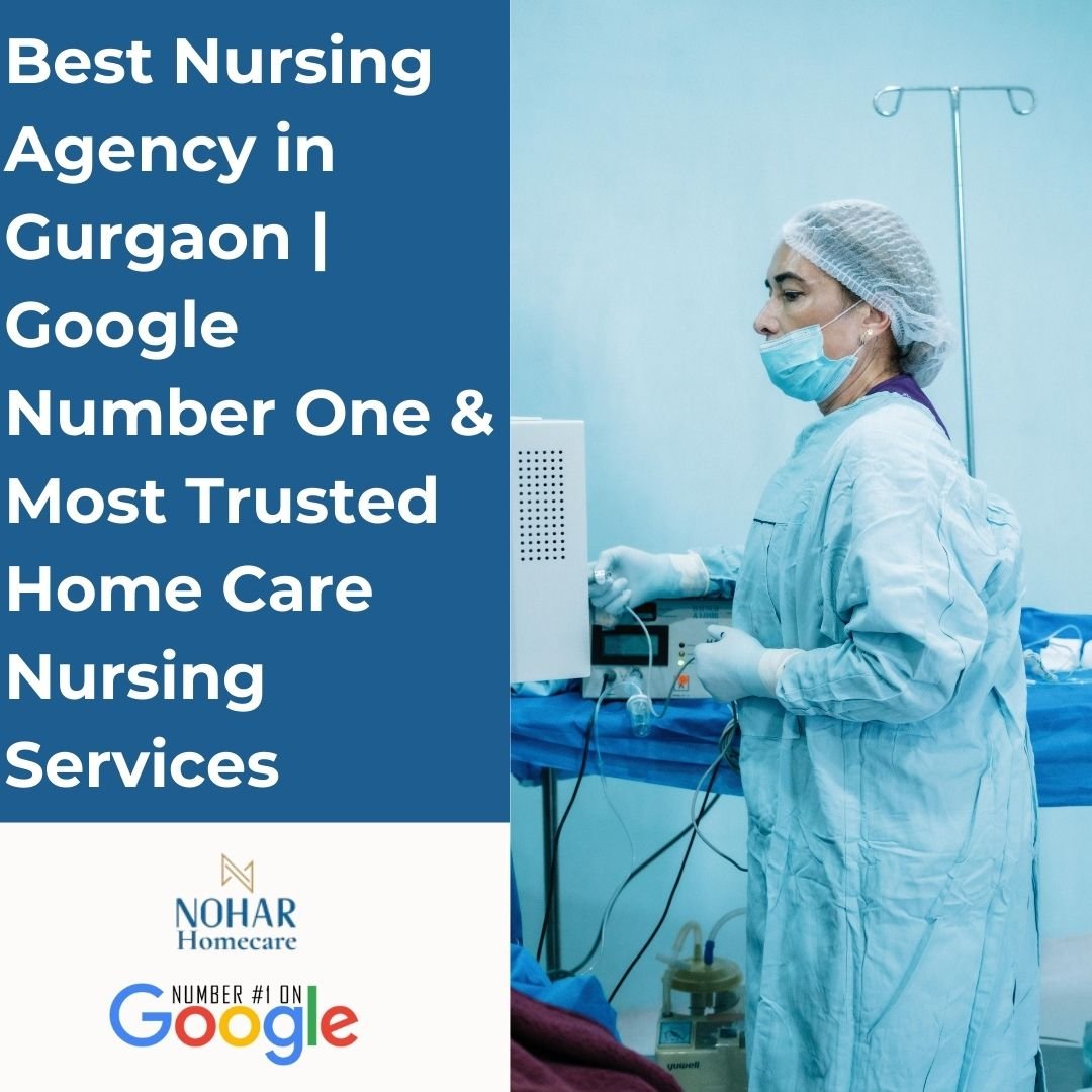 Best Nursing Agency in Gurgaon | Google Number One & Most Trusted Home Care Nursing Services