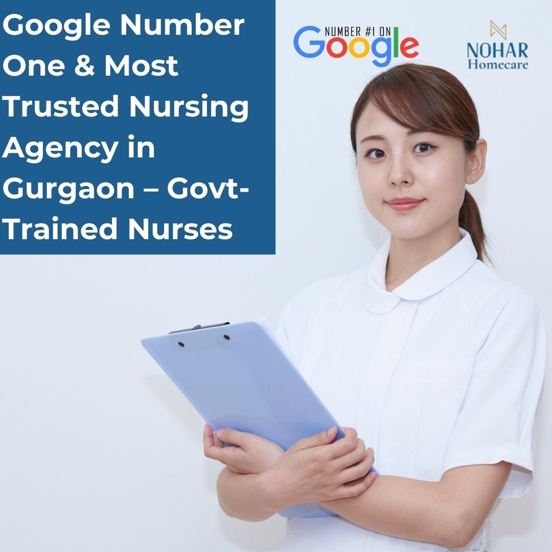 Google Number One & Most Trusted Nursing Agency in Gurgaon – Govt-Trained Nurses