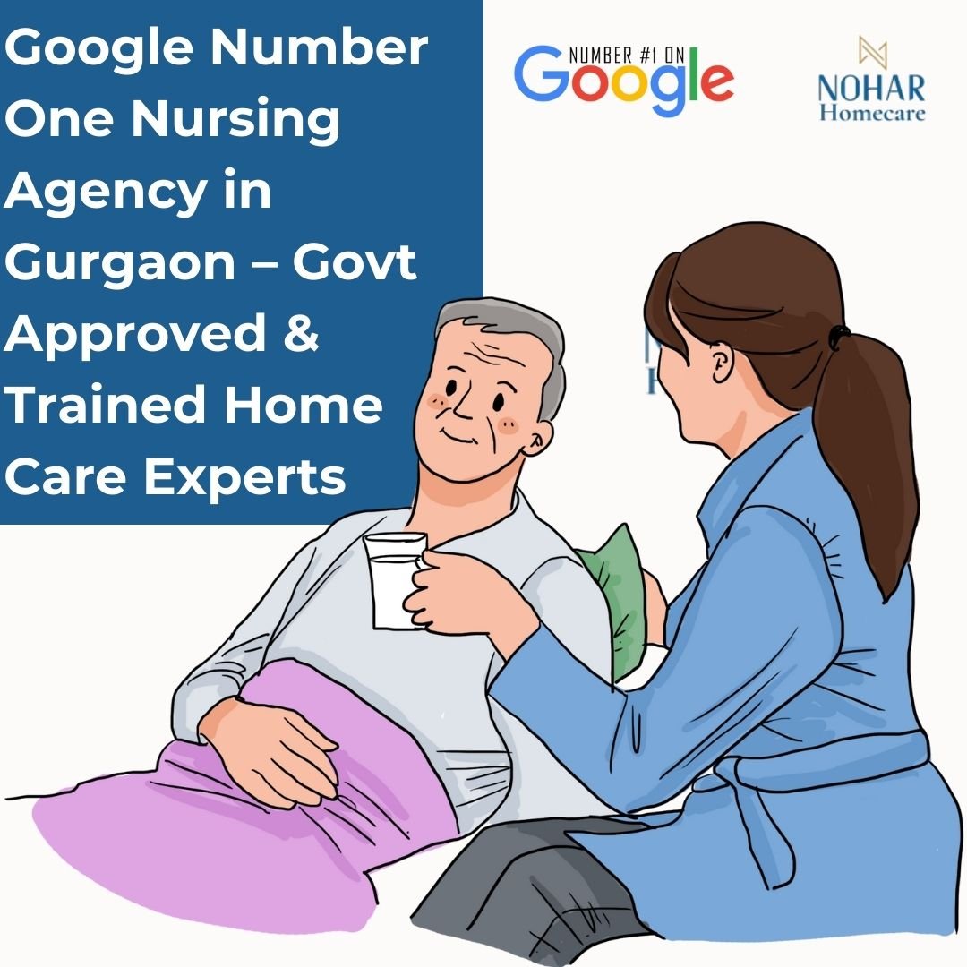 Google Number One Nursing Agency in Gurgaon – Govt Approved & Trained Home Care Experts