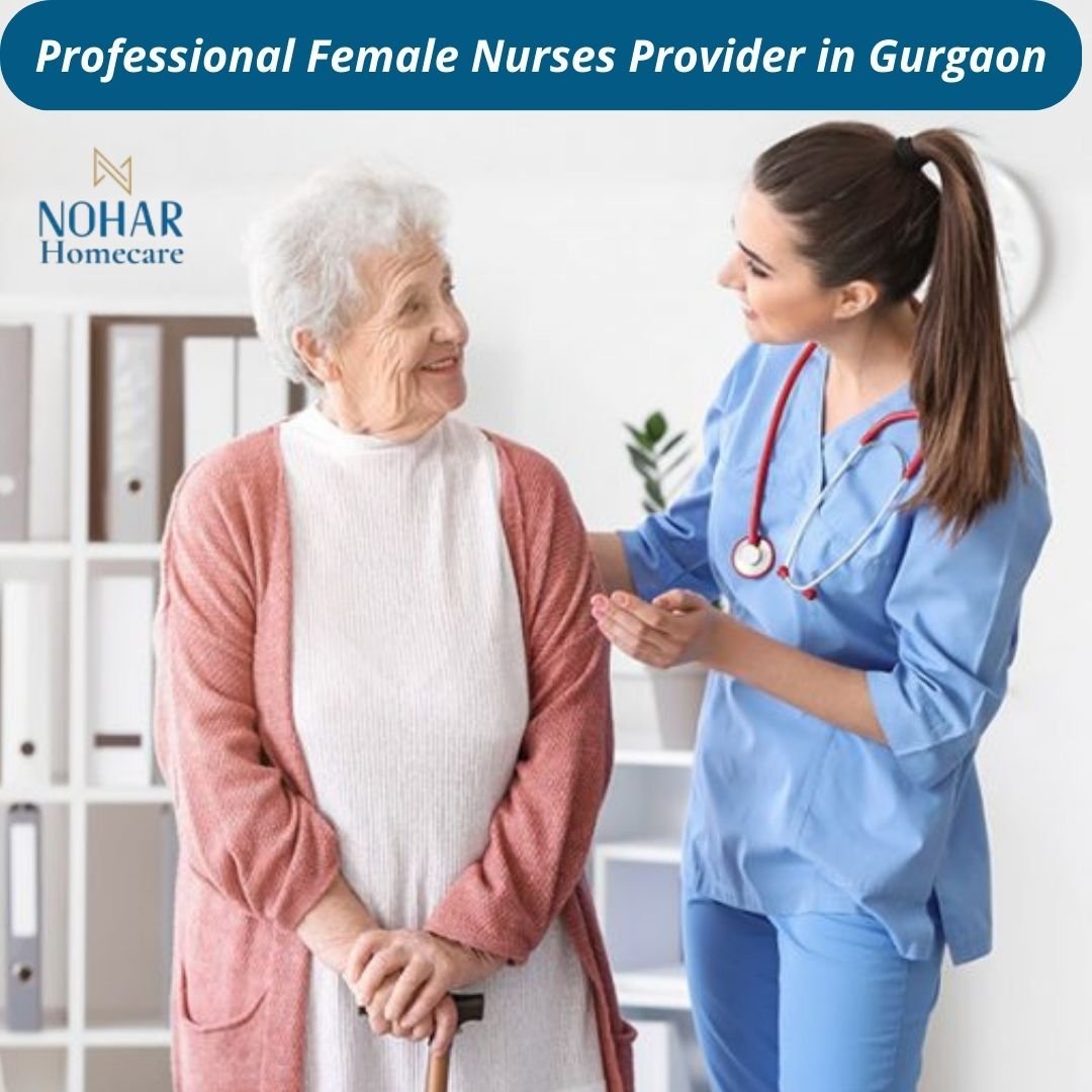 Professional Female Nurses Provider in Gurgaon – Trusted & Skilled Home Nursing Care