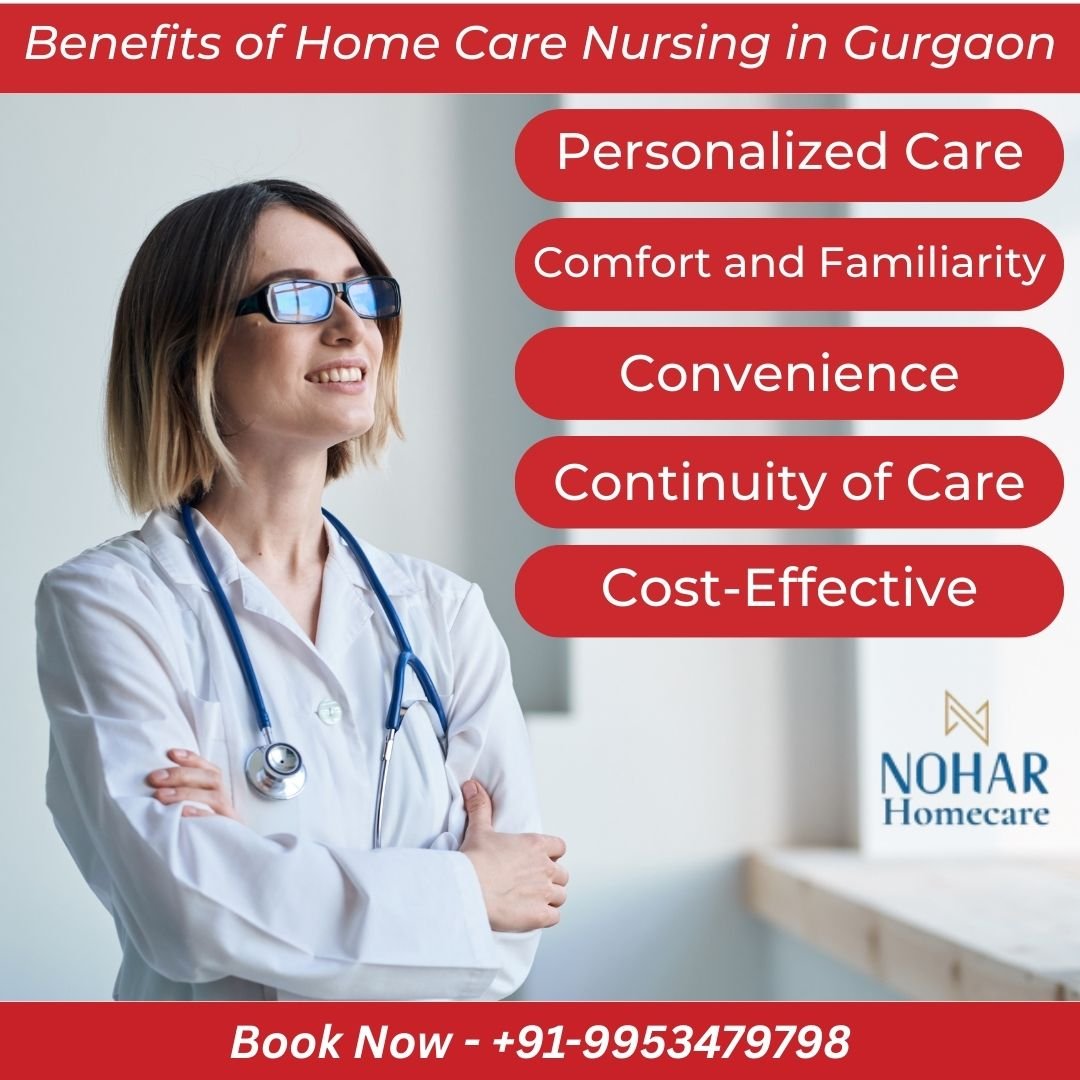 Benefits of Home Care Nursing in Gurgaon – Complete Guide to Personalized & Cost-Effective Patient Care at Home