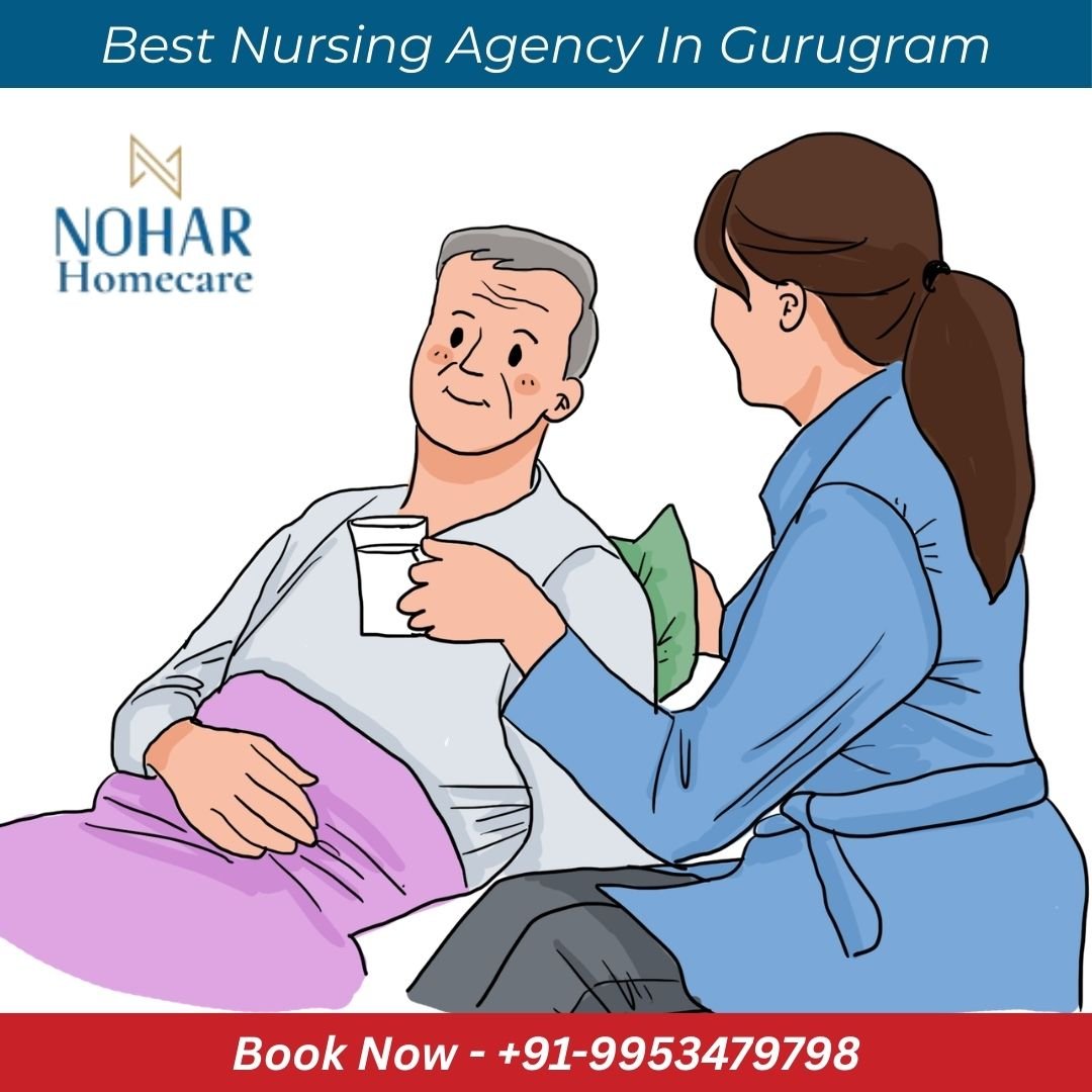 Best Nursing Agency in Gurgaon – Complete Guide to Professional Home Nursing Care