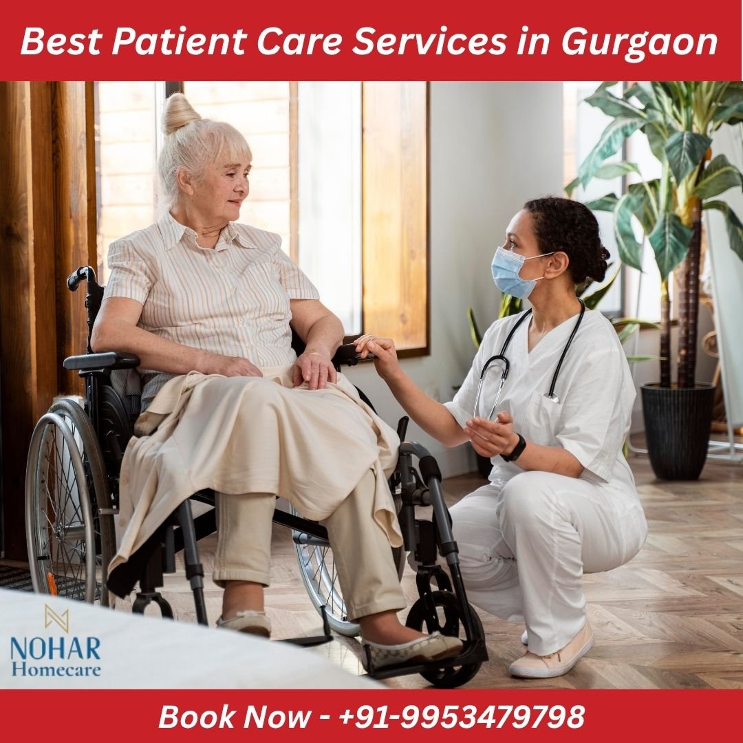 Best Patient Care Services in Gurgaon 5 Rated Home Nursing Care | Govt Approved & Trained Nurses | NOHAR Homecare